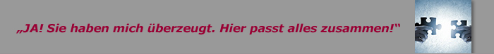 Ja! Sie haben mich überzeugt. Hier passt alles zusammen!